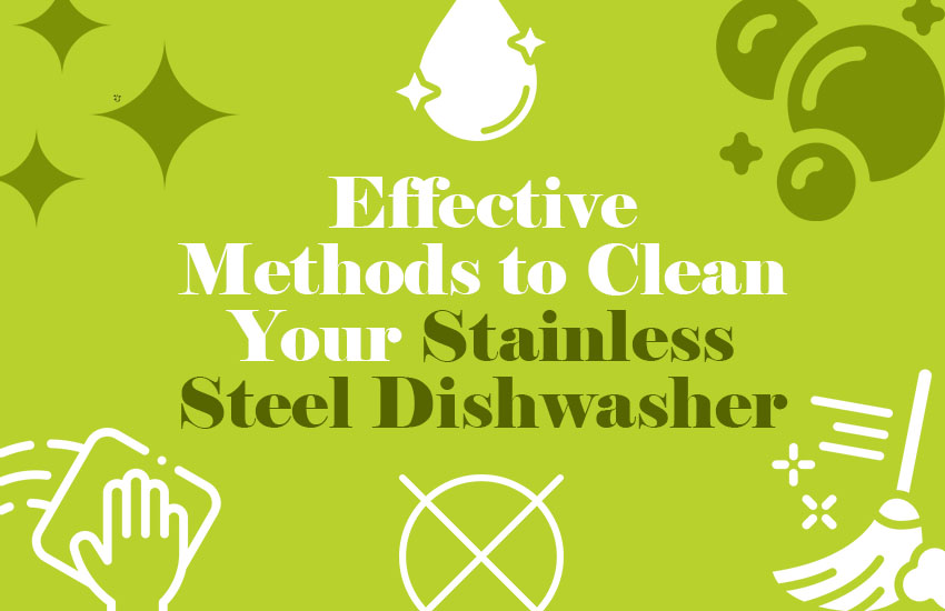 How to Clean Your Stainless Steel Dishwasher