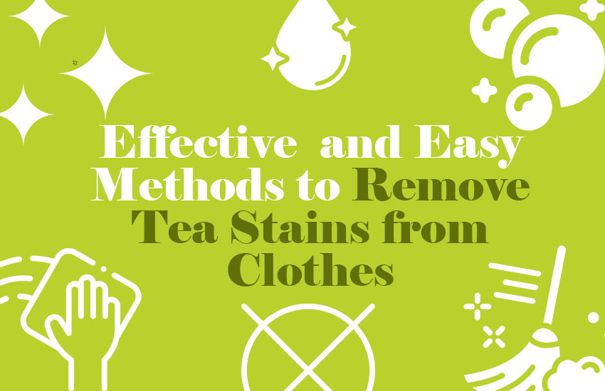 How to Remove Tea Stains from Clothes
